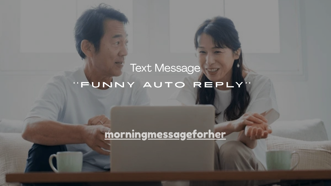 51+ Funny Auto Reply Text Message Copy and Paste Ideas for WhatsApp & Work