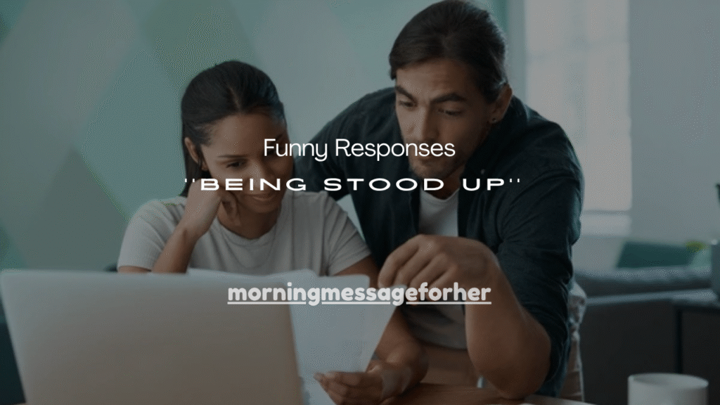 100+ Funny Responses to Being Stood Up