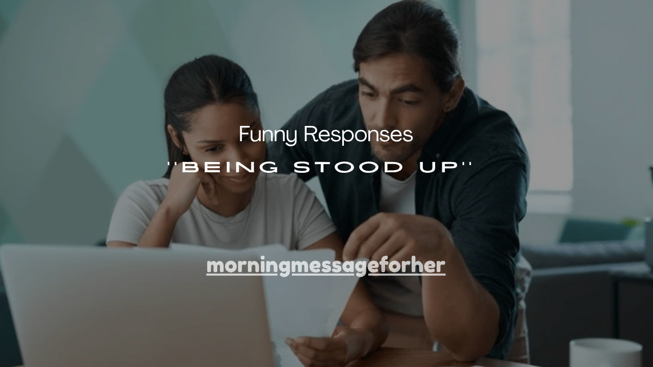 100+ Funny Responses to Being Stood Up