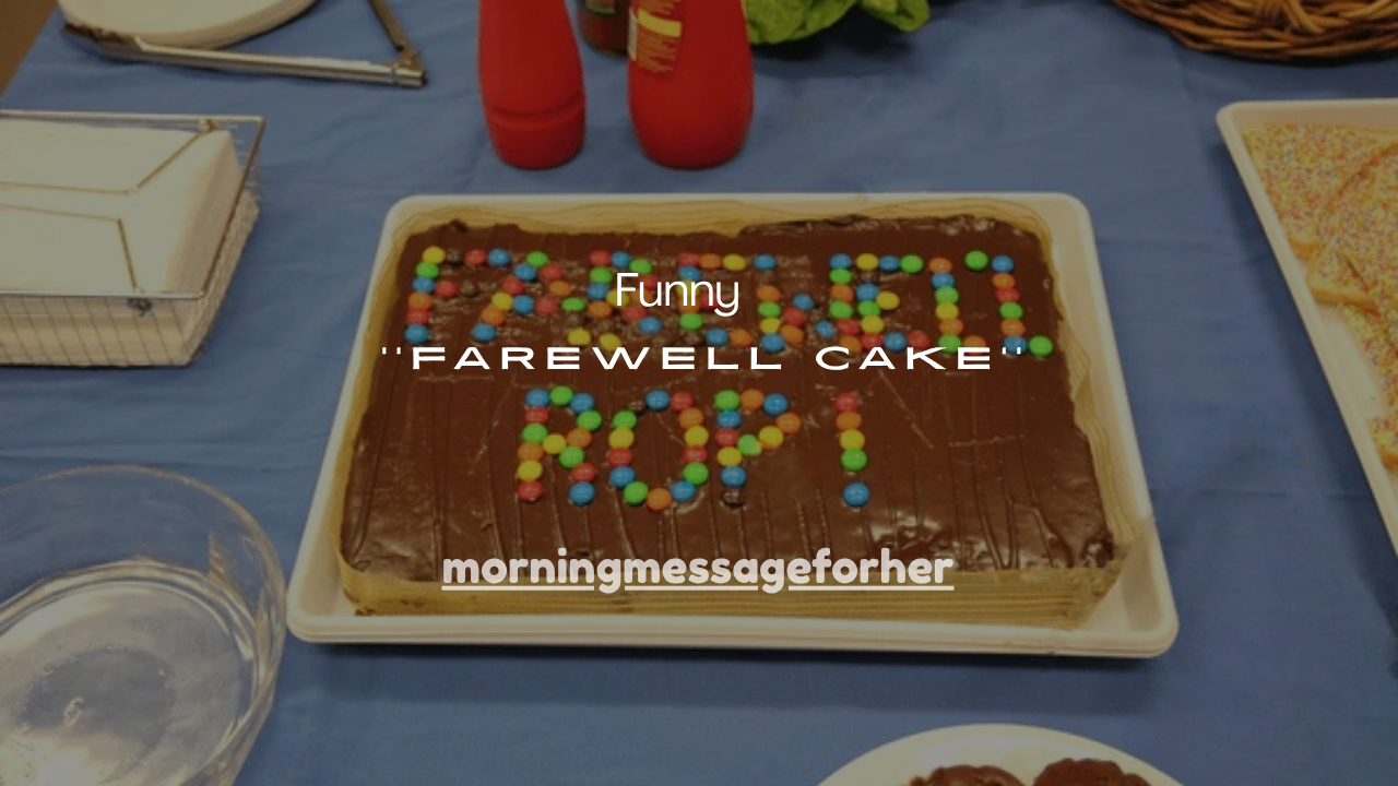 151+ Funny Farewell Cake Messages That Everyone Will Laugh At