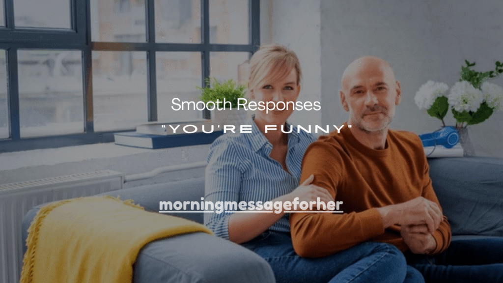 121+ Smooth Responses When a Girl Says “You’re Funny”