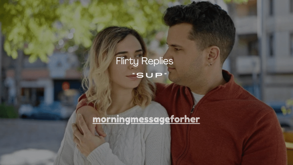 150+ Flirty Replies to “Sup”