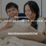 150+ Best “Glad You Made It Home Safe” Responses