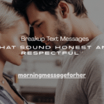 110+ Breakup Text Messages That Sound Honest and Respectful