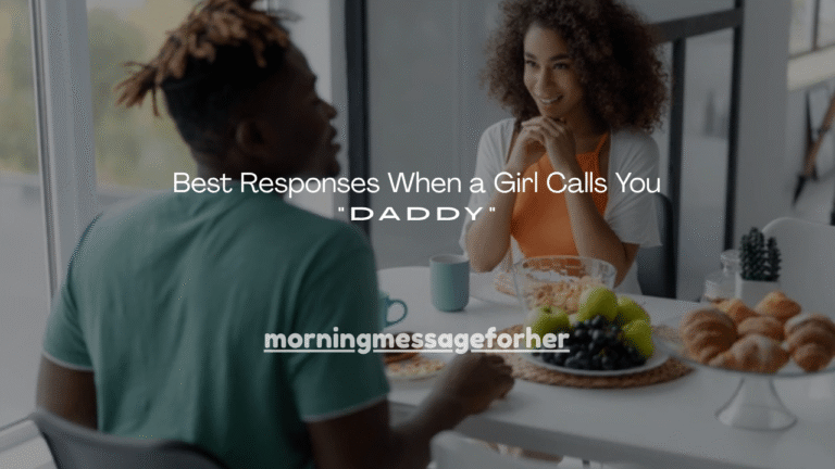 120+ Best Responses When a Girl Calls You “Daddy”