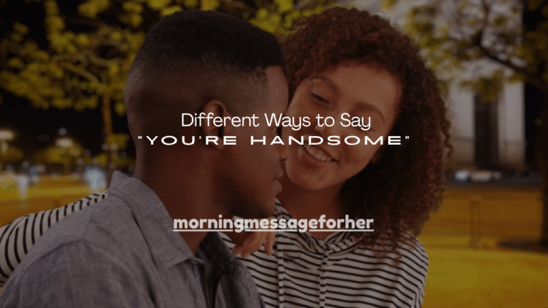 150+ Different Ways to Say “You’re Handsome”