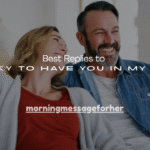 100+ Best Replies to “Lucky to Have You in My Life”
