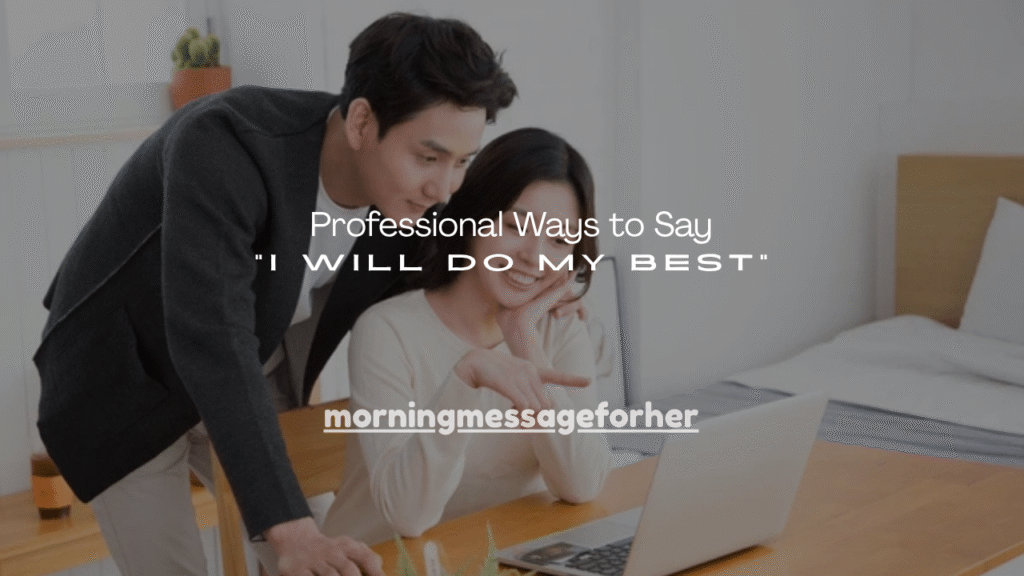 140+ Professional Ways to Say “I Will Do My Best”