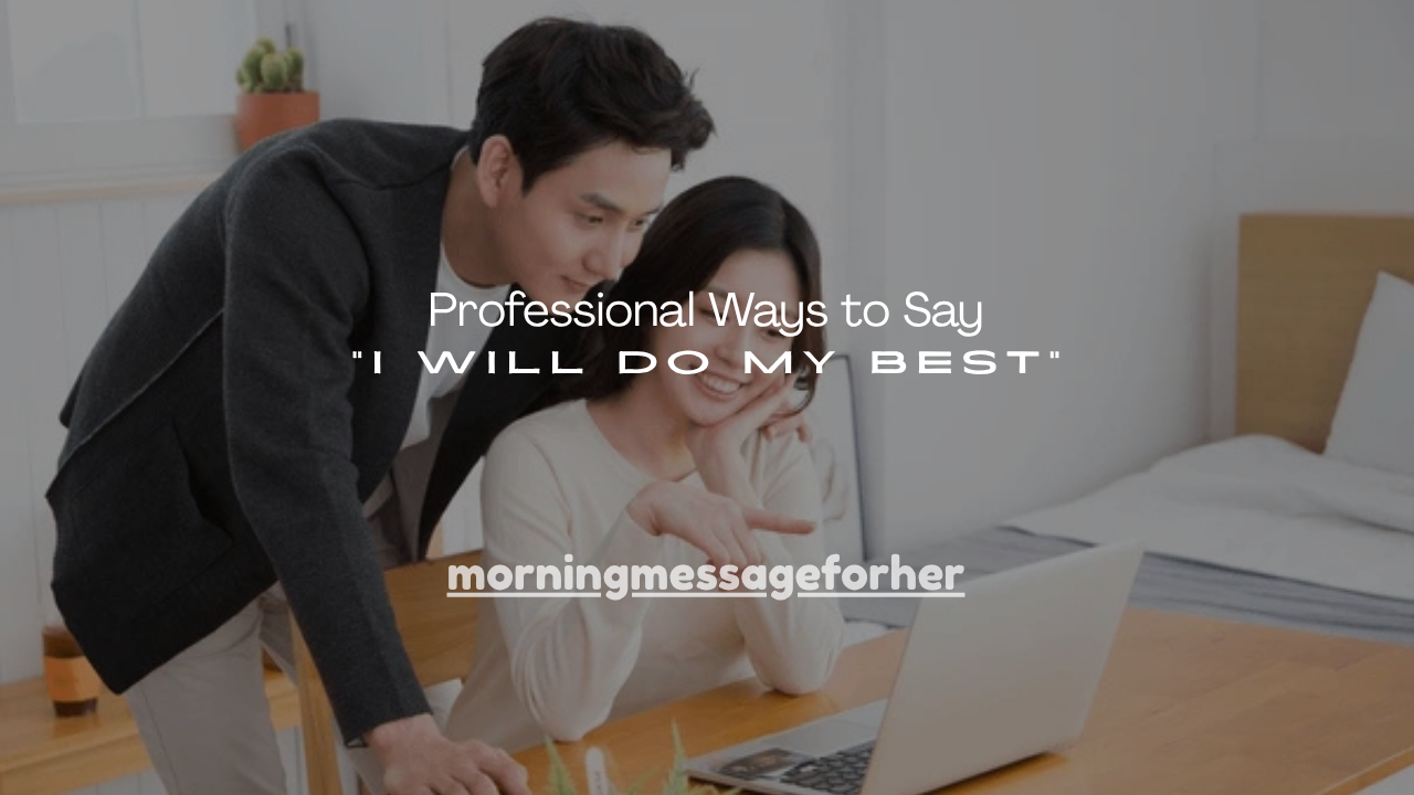 140+ Professional Ways to Say “I Will Do My Best”