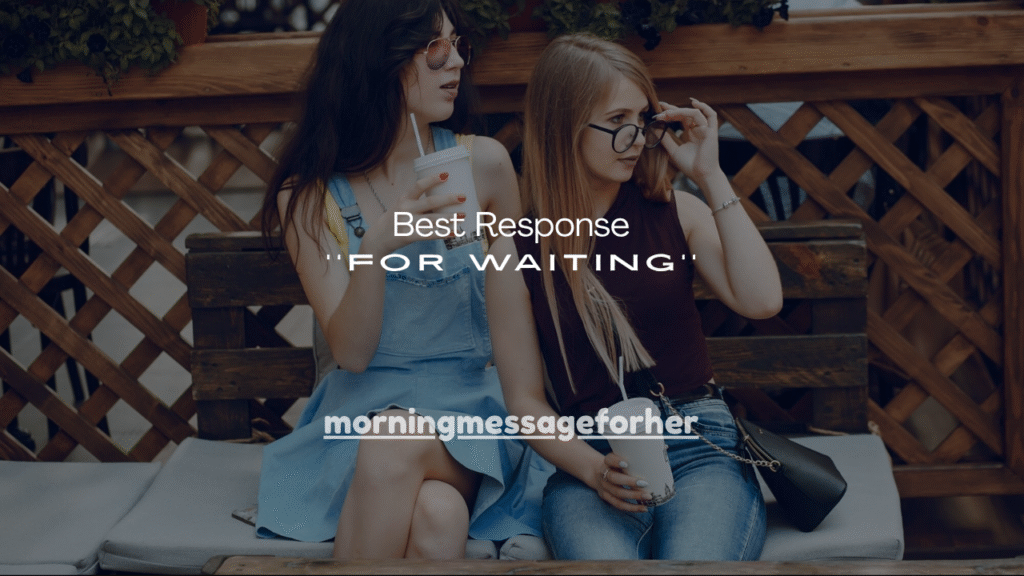 160+ Best Response for Waiting