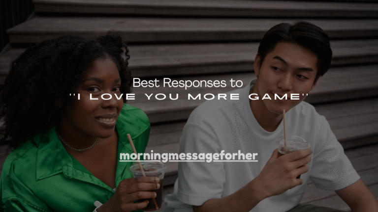 160+ Best Responses to ''I Love You More Game''