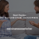 200+ Best Replies When Someone Ignores You