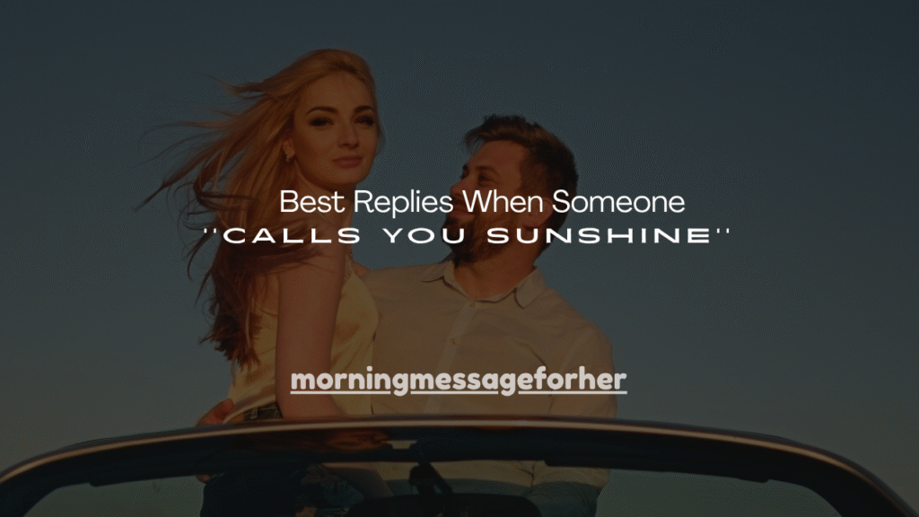 160+ Best Replies When Someone Calls You Sunshine
