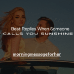 160+ Best Replies When Someone Calls You Sunshine